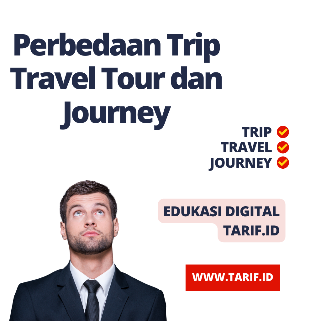 Perbedaan Trip Travel Tour dan Journey