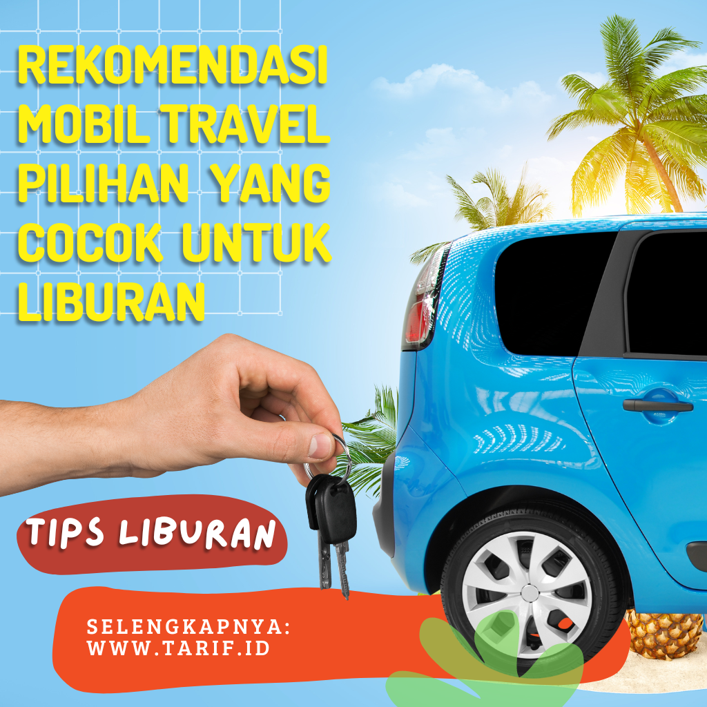 Rekomendasi Mobil Travel Pilihan yang Cocok untuk Liburan